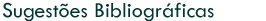 Sugest�es Bibliogr�ficas